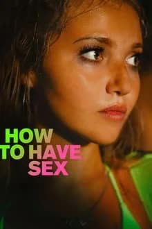 How to Have Sex (2023) ซิงนั้นสำคัญไฉน